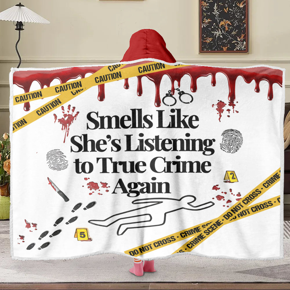 True Crime Wearable Hooded Blanket – “Smells Like She’s Listening to True Crime Again” Edition 🔍🩸