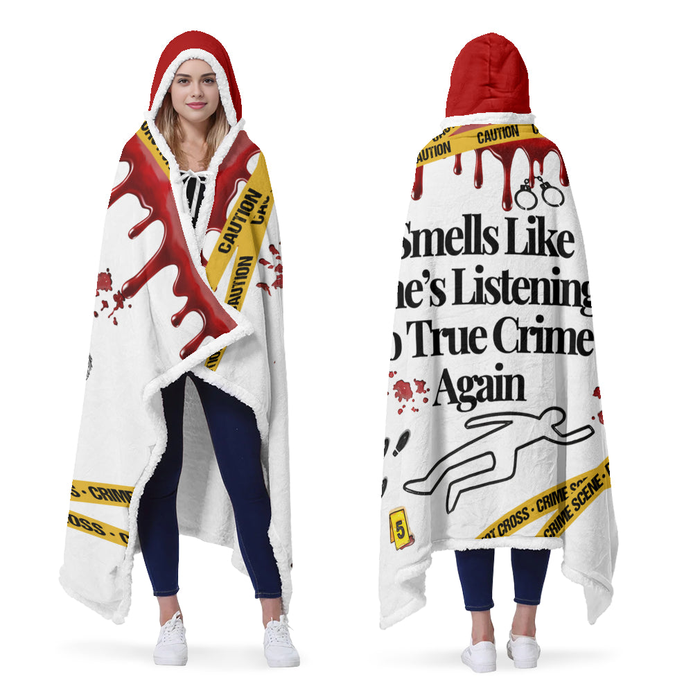True Crime Wearable Hooded Blanket – “Smells Like She’s Listening to True Crime Again” Edition 🔍🩸